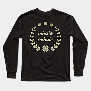 Inhale exhale Long Sleeve T-Shirt